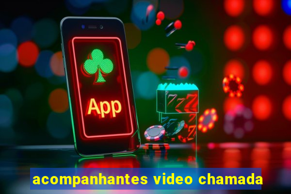 acompanhantes video chamada